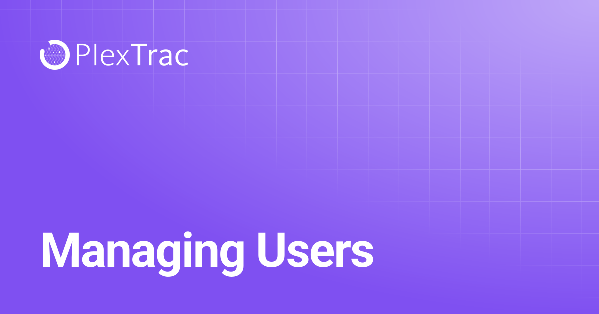 Managing Users | PlexTrac Documentation