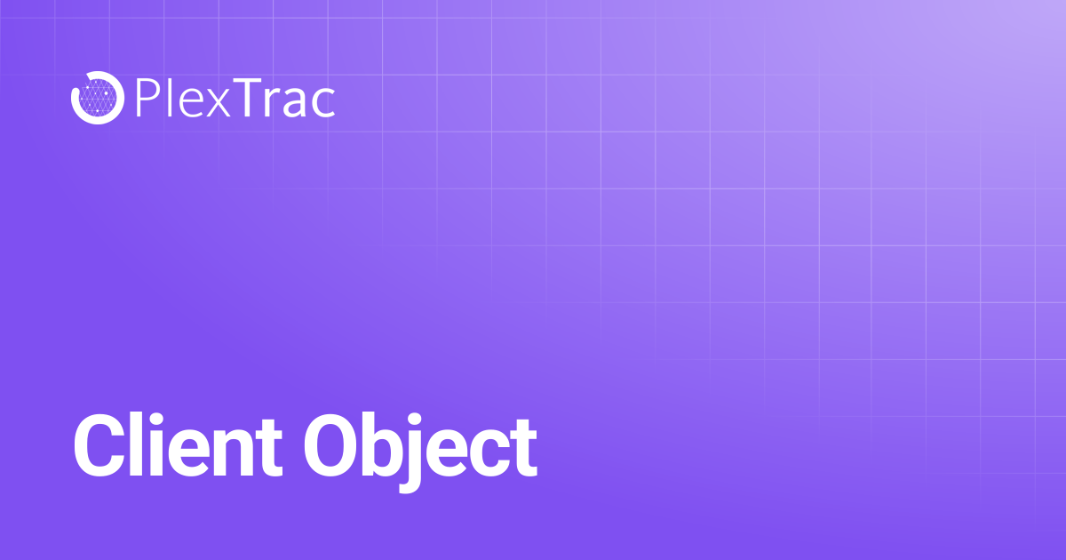 Client Object | PlexTrac Documentation