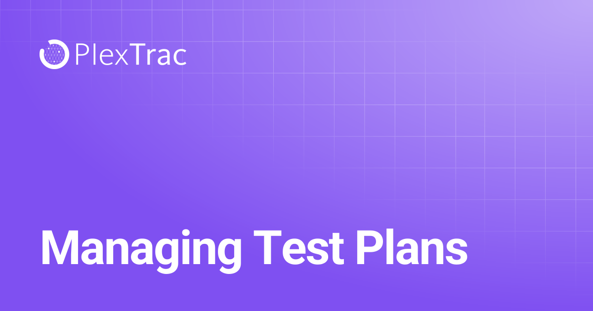 Managing Test Plans | PlexTrac Documentation