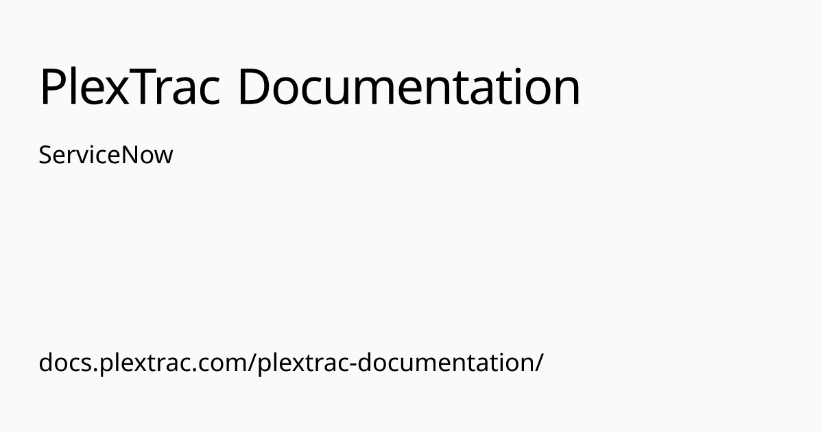 ServiceNow PlexTrac Documentation