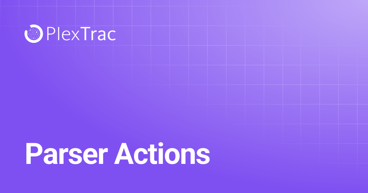 Parser Actions | PlexTrac Documentation