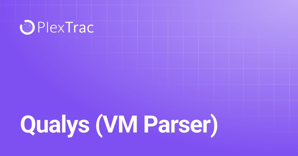 Qualys (VM Parser) | PlexTrac Documentation