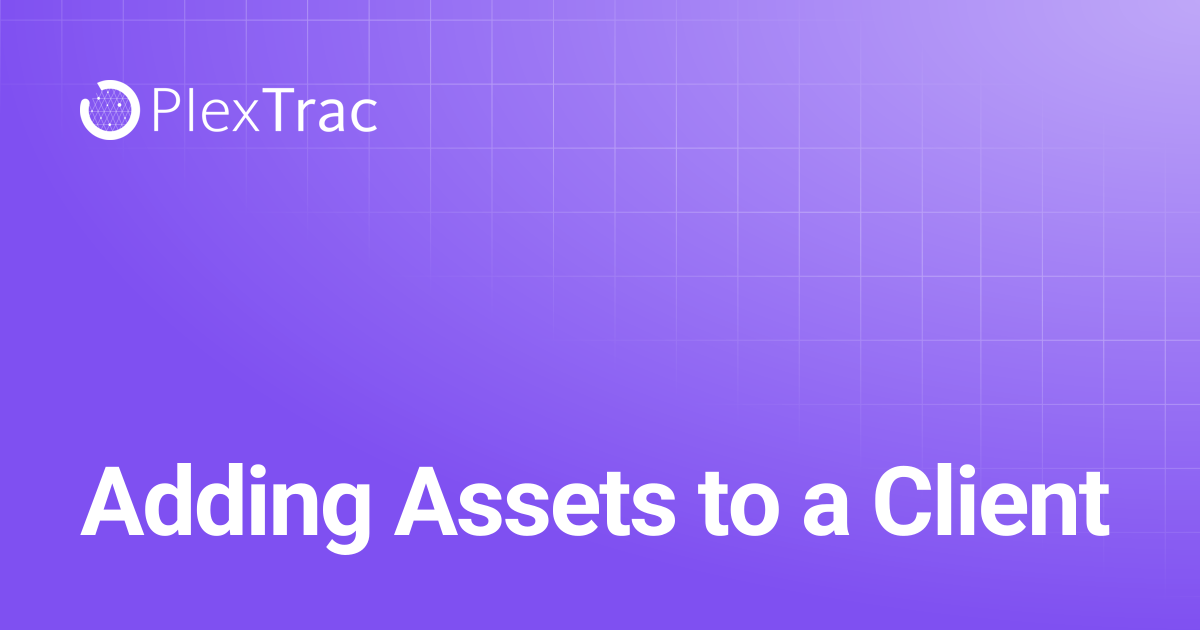 Adding Assets to a Client | PlexTrac Documentation